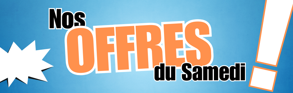 à saisir Samedi, 23.05.
Nos offres du samedi ! à saisir Samedi, 23.05.